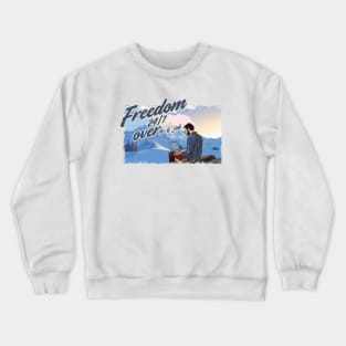 Freedom 24-7 over 9-5 job Crewneck Sweatshirt